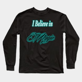 I believe in Magic Long Sleeve T-Shirt